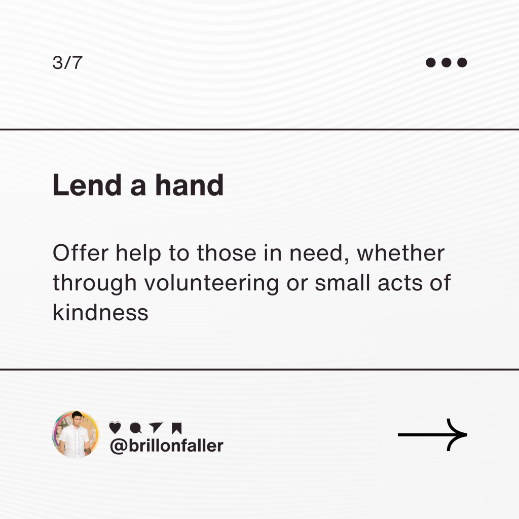 Helping others is a direct and impactful way to spread happiness.