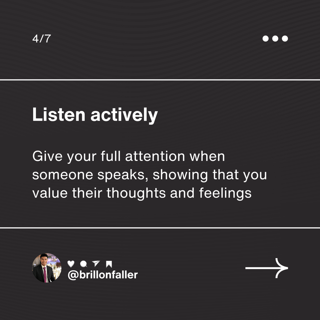 In a fast-paced world, giving someone your full attention is a rare and precious gift.