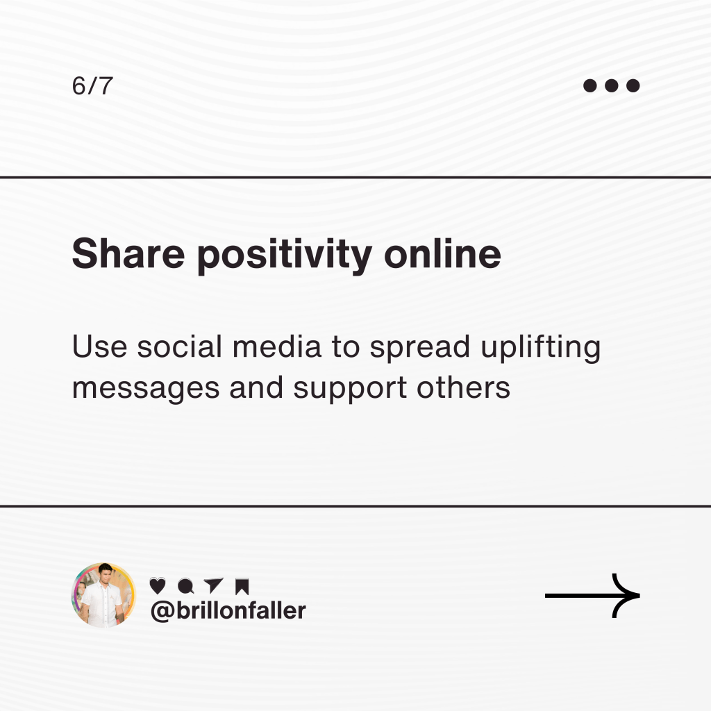 By focusing on the good and inspiring others, you contribute to a more positive and supportive online community.